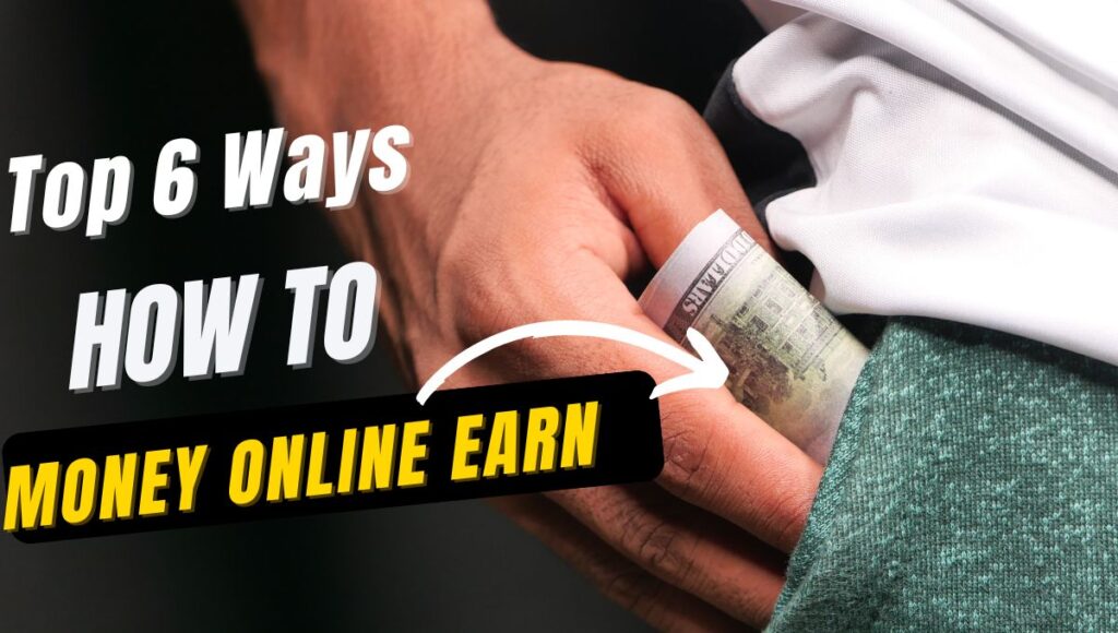 Top 6 way To Earn Money online